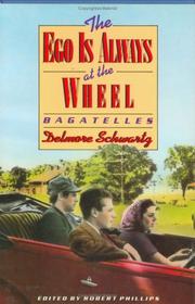 Cover of: The ego is always at the wheel by Delmore Schwartz, Delmore Schwartz