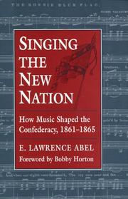 Cover of: Singing the new nation: how music shaped the Confederacy, 1861-1865