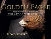 Cover of: The Golden Eagle: A Behind-The-Scenes Look at the Art of Bird Carving