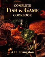 Cover of: Complete fish & game cookbook by A. D. Livingston