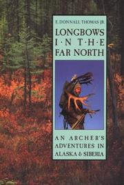 Longbows in the Far North by E. Donnall Thomas