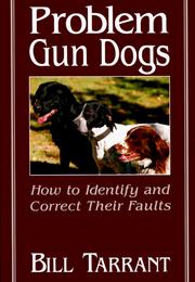Cover of: Problem gun dogs: how to identify and correct their faults