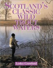 Cover of: Scotland's Classic Wild Trout Waters (Fly Fishing International Series)