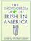 Cover of: The encyclopedia of the Irish in America