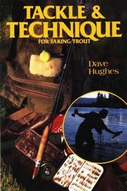 Cover of: Tackle and technique for taking trout: how to select the right tackle and improve your casting, playing, and landing skills