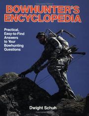 Bowhunter's Encyclopedia by Dwight R. Schuh