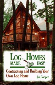 Cover of: Log homes made easy: contracting and building your own log home