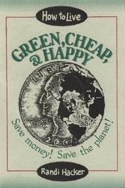 Cover of: How to live green, cheap, and happy: save money! save the planet!