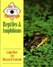 Cover of: How to photograph reptiles & amphibians by Larry West