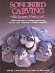 Cover of: Songbird Carving With Ernest Muehlmatt: World-Class Ribbon Winner Teaches You How to Carve and Paint 10 Favorite Songbirds