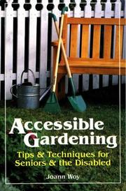 Cover of: Accessible gardening by Joann Woy, Joann Woy