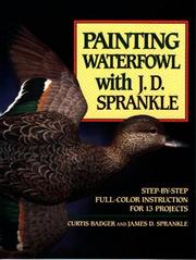 Cover of: Painting Waterfowl With J. D. Sprankle: Step-By-Step Full-Color Instruction for 13 Projects