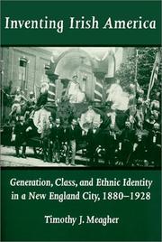 Cover of: Inventing Irish America: Generation, Class, and Ethnic Identity in a New England City, 1880-1928 (The Irish in America)