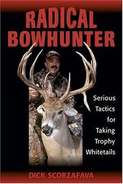 Cover of: Radical bowhunter: serious tactics for taking trophy whitetails