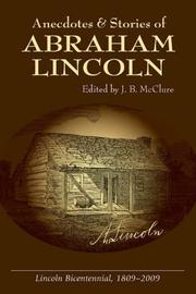 Anecdotes & Stories of Abraham Lincoln by J. B. McClure