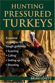 Cover of: Hunting Pressured Turkeys by Brian Lovett
