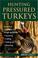 Cover of: Hunting Pressured Turkeys