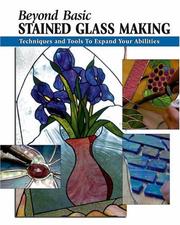 Cover of: Beyond Basic Stained Glass Making: Techniques and Tools to Expand Your Abilities (Stackpole Basics)