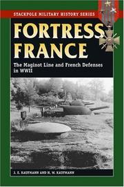 Cover of: Fortress France: The Maginot Line and French Defenses in World War II (Stackpole Military History Series) (Stackpole Military History Series)