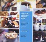 Cover of: The New Complete Coffee Book: A Gourmet Guide to Buying, Brewing, and Cooking Revised and Updated
