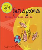 Cover of: Crafty Girl: Fun and Games: Things to Make and Do (Traig, Jennifer. Crafty Girl.)