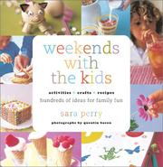 Cover of: Weekends with the kids: activities, crafts, recipes : hundreds of ideas for family fun