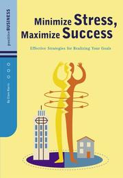 Cover of: Minimize Stress, Maximize Success: Effective Strategies for Realizing Your Goals (Positive Business Series)