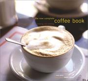 Cover of: The New Complete Coffee Book: A Gourmet Guide to Buying, Brewing, and Cooking