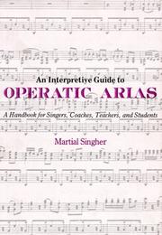 An interpretive guide to operatic arias by Martial Singher