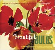 Cover of: Beautiful Bulbs: Simple Secrets for Glorious Gardens -- Indoors and Out