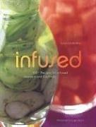 Cover of: Infused: 100+ Recipes for Infused Liqueurs and Cocktails