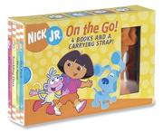 Cover of: Nick Jr. On the Go! 4 Books and a Carrying Strap! by Nickelodeon