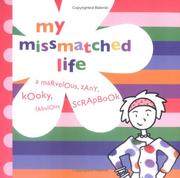 Cover of: My MissMatched Life: A Marvelous, Zany, Kooky, Fabulous Scrapbook