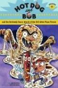 Cover of: Hot Dog and Bob Adventure 1: and the Seriously Scary Attack of the Evil Alien Pizza                 Person (Adventure #1) (Hot Dog and Bob)