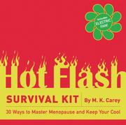 Cover of: The Hot Flash Survival Kit: 30 Ways to Master Menopause and Keep Your Cool