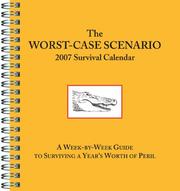 Cover of: Worst-Case Scenario 2007 Survival Calendar: A Week-by-Week Guide to Surviving a Year's Worth of Peril (Engagement Calendar)