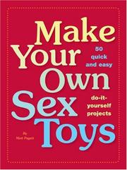 Cover of: Make Your Own Sex Toys: 50 Quick and Easy Do-It-Yourself Projects