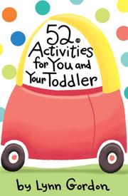 Cover of: 52 Activities for You and Your Toddler by Lynn Gordon, Lynn Gordon