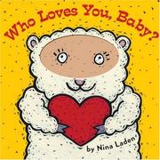 Cover of: Who Loves You, Baby? by Nina Laden