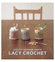 Cover of: Kyuuto! Japanese Crafts! Lacy Crochet: Lacy Crochet (Crafts)