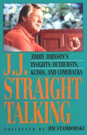 Cover of: J.J. straight talking: Jimmy Johnson's insights, outbursts, kudos, and comebacks