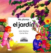 Cover of: El jardín / (Serie Mis Plantas) by Isidro Sanchez, Carme Peris