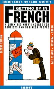 Cover of: Getting by in French: a quick beginner's course for tourists and business people