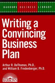 Writing a convincing business plan by Art DeThomas, Arthur R. DeThomas Ph.D., Lin Grensing-Pophal