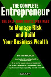 Cover of: The complete entrepreneur: the only book you'll ever need to manage risk and build your business wealth