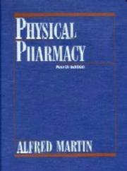 Cover of: Physical pharmacy: physical chemical principles in the pharmaceutical sciences