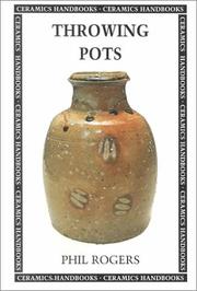 Cover of: Throwing Pots (Ceramics Handbooks) by Phil Rogers, Phil Rogers