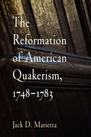 The reformation of American Quakerism, 1748-1783 by Jack D. Marietta