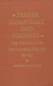 Cover of: Franks, Moravians, and Magyars: the struggle for the Middle Danube, 788-907