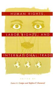 Cover of: Human rights, labor rights, and international trade by edited by Lance A. Compa and Stephen F. Diamond.